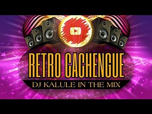 RETRO SET 80 y 90 VERSIONES CACHENGUE - DJ KALULE