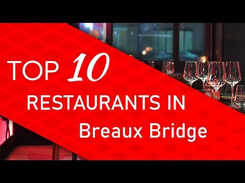 Top 10 best Restaurants in Breaux Bridge, Louisiana