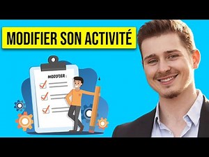 Comment Modifier son Activité Auto Entrepreneur : Changer & Modification Statut, Adresse EI, SASU...
