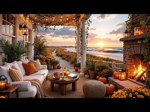 Early Autumn at a Cozy Seaside Porch… 🍂🌅🔥 | Ocean Waves & Fireplace