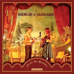 Reeb Willms And Caleb Klauder - Oh Do Your Remember