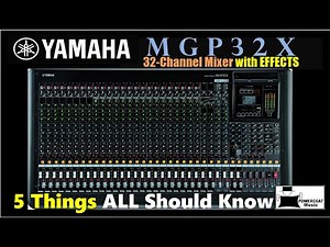Yamaha MGP32X 32 Channel Mixer: 5 Things ALL Should Know