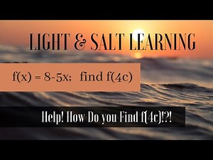 Help! How Do You Find f(4c)!?! (Evaluating Functions)