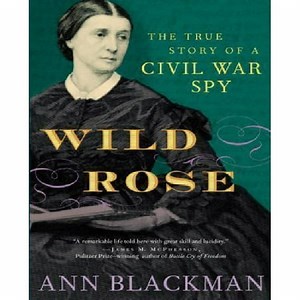 Wild Rose: Rose O'Neale Greenhow, Civil War Spy - Walmart.ca