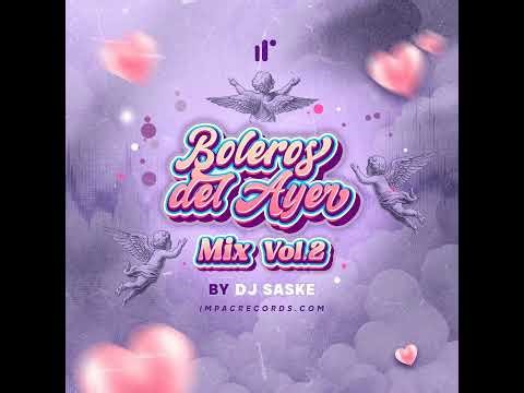 Boleros Del Ayer Mix Vol2 by DJ Saske IR