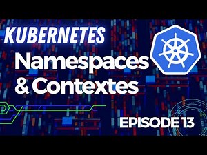 Namespaces and Contexts - #Kubernetes 13