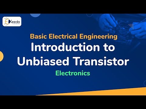 What Is Unbiased Transistor - Electronics - Basic Electrical Engineering