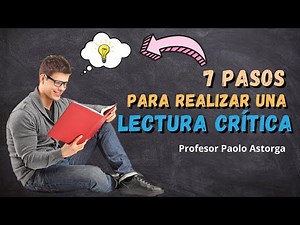 7 PASOS PARA REALIZAR LA LECTURA CRÍTICA DE UN TEXTO