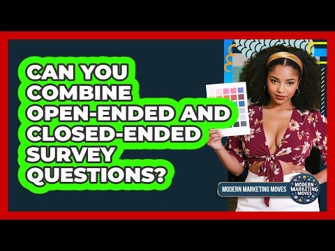 Can You Combine Open-Ended And Closed-Ended Survey Questions?