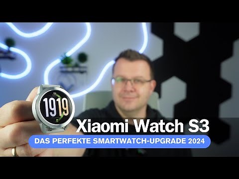 Xiaomi Watch S3: Das perfekte Smartwatch-Upgrade 2024 | Funktionen, Design & mehr! I deutsch