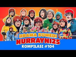 PART 104 | NURRAYNI25 COMEDY DRAMA COMPILATION