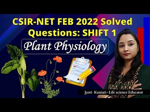 CSIR-NET FEB 2022 Solved Questions: SHIFT 1 || Plant Physiology