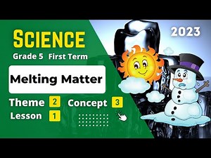 Grade 5 | Science | Unit 2 - Concept 3 - Lesson 1 - Melting Matter