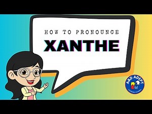 How to Pronounce the Name Xanthe (Say Xanthe Correctly and Confidently)