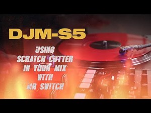 DJM-S5 Tutorial – Scratch Cutter In Your Mix