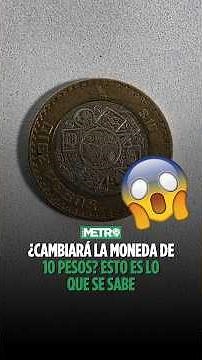 Is the 10-peso coin changing? Here is what we know