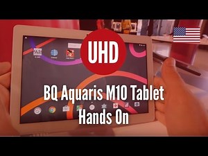 BQ Aquaris M10 Tablet Hands On [4K UHD]