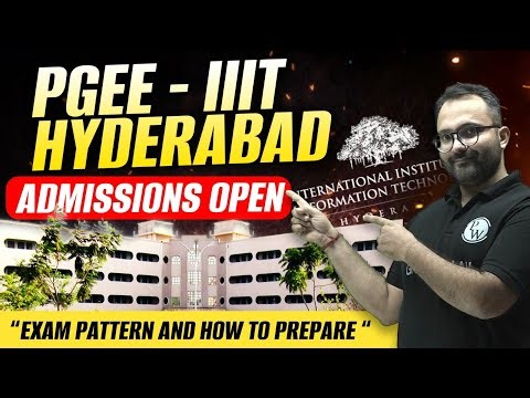 PGEE - IIIT HYDERABAD Admissions Open, Exam Pattern, And How to Prepare