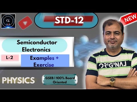 Semiconductor Electronics |Examples + Exercise |CH-14 Class 12|CBSE|GSEB 2026 | Physics |L2|