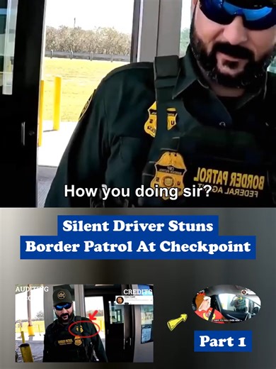 Part 1 Silent Driver Stuns Border Patrol At Checkpoint #cops #copstiktok #police #bodycam #audit #auditing