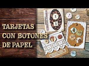 Tarjetas con Botones de Papel. Tutorial.
