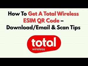 How To Get A Total Wireless ESIM QR Code – Download/Email & Scan Tips