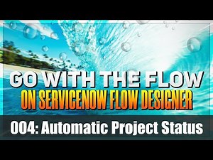 Automate & Enrich #ServiceNow Project Status with Flow Designer