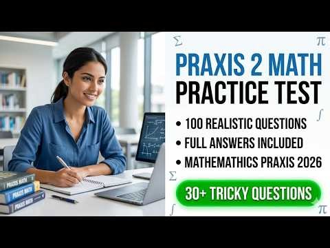 Praxis 2 Math Practice Test 2026: 100 Free Questions & Answers