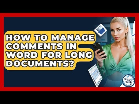 How To Manage Comments In Word For Long Documents? - Docs and Sheets Pro