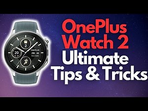 OnePlus Watch 2 Ultimate Tips and Tricks