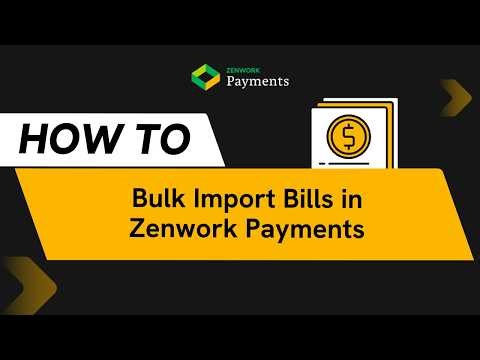 How to Bulk Import Bills in Zenwork Payments