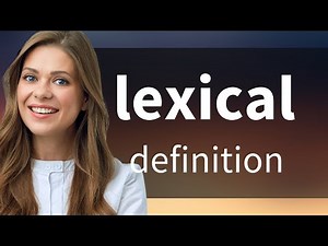 Lexical — what is LEXICAL meaning