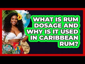What Is Rum Dosage And Why Is It Used In Caribbean Rum? - The Caribbean Expert