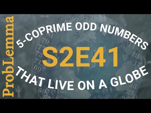S2E41: 5-Coprime odd numbers that live on a globe