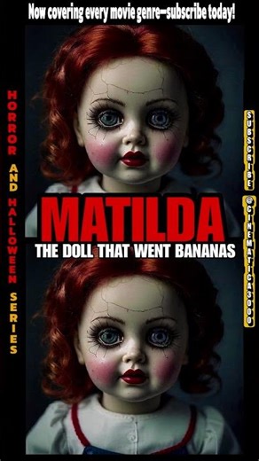 #MATILDA THE DOLL THAT WENT BANANAS #horror #MATILDA#BANANAS