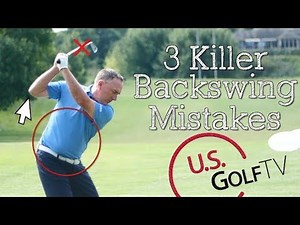 The 3 Most Common Backswing Golf Mistakes Most Golfers Make