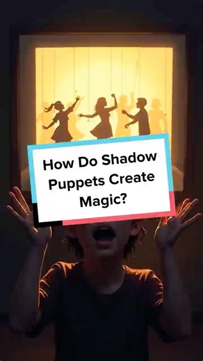How Do Shadow Puppets Create Magic?