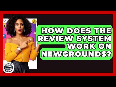 How Does The Review System Work On Newgrounds? - Trend Unwrapper