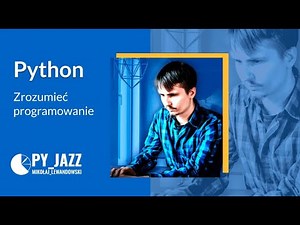 Python - Zrozumieć programowanie | Tydzień 1 | Lekcja 1 - wprowadzenie