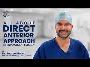 DAA Hip Replacement technique (New 3D) for faster recovery | Cost, incision, Anaesthesia | Dr. Bajwa