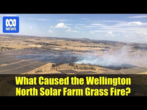 What Caused the Wellington North Solar Farm Grass Fire? | NSW Climate & Fire Safety Explained
