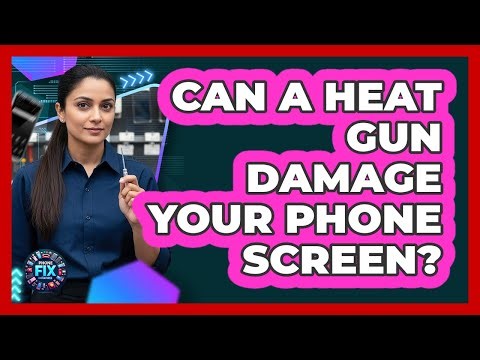 Can a Heat Gun Damage Your Phone Screen?