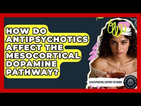 How Do Antipsychotics Affect The Mesocortical Dopamine Pathway? - Schizophrenia Support Network
