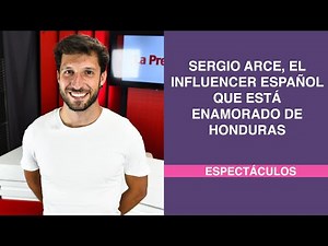 Sergio Arce, the Spanish influencer who is in love with Honduras