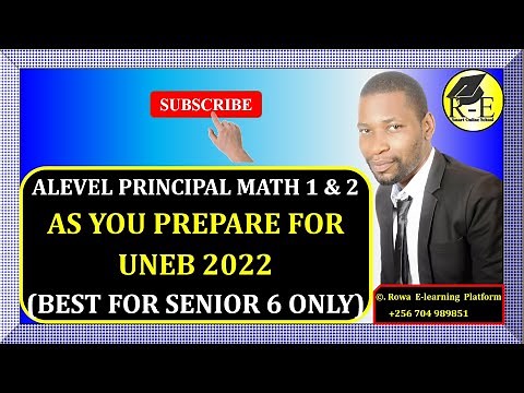 ALEVEL PRINCIPAL MATHEMATICS| AS YOU PREPARE FOR UNEB 2022| 425/1 & 2