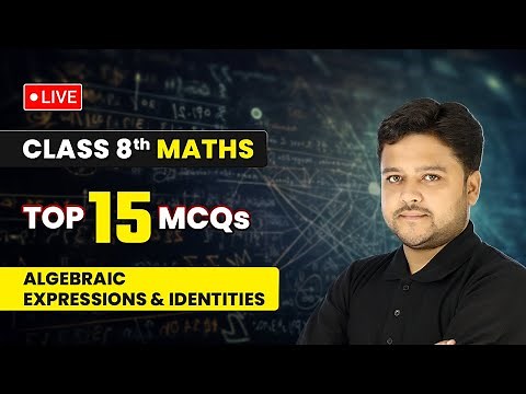 Algebraic Expressions and Identities - Top 15 MCQs | Class 8 Maths Chapter 8 | LIVE