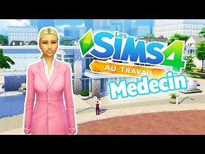 SIMS 4 AU TRAVAIL - Médecin !