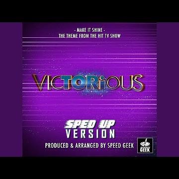 Make It Shine Main Theme (From "Victorious") (Sped Up)