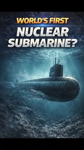 World's First Nuclear Submarine?