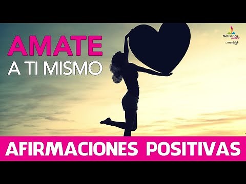 Como APRENDER AMARSE a uno mismo🥰😍 | AFIRMACIONES POSITIVAS de AMOR PROPIO